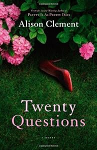 Twenty Questions: A Novel by Alison Clement