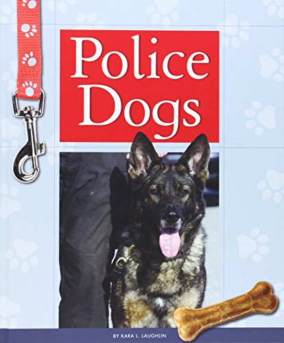 Police Dogs by Kara L. Laughlin