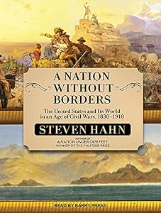 A Nation Without Borders: The United States and Its World in an Age of Civil Wars, 1830-1910