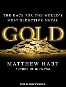 Gold: The Race for the World's Most Seductive Metal
