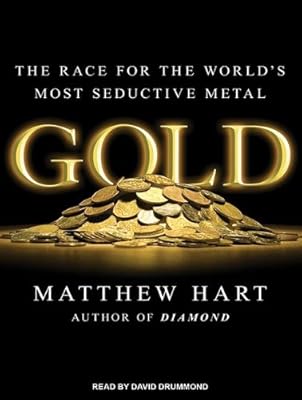 Gold: The Race for the World's Most Seductive Metal