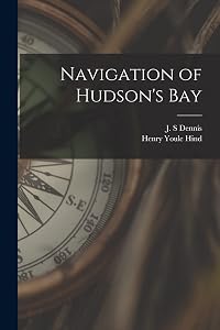 Navigation of Hudson's Bay [microform]