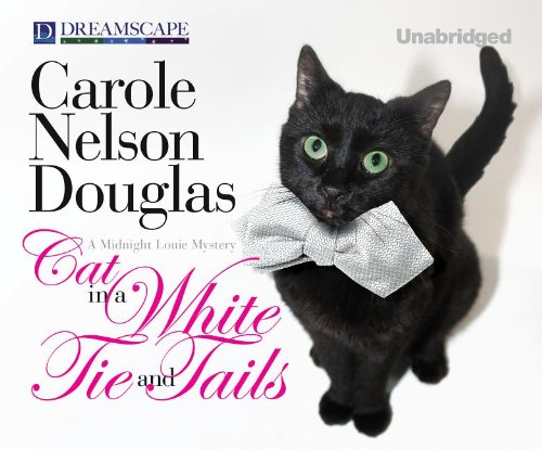 Cat in a White Tie and Tails: A Midnight Louie Mystery by Carole Nelson Douglas