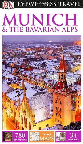 DK Eyewitness Travel Guide: Munich &amp; the Bavarian Alps by DK Publishing