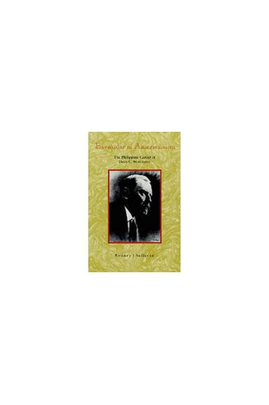 Exemplar of Americanism: The Phillipine Career of Dean C. Worcester (MICHIGAN PAPERS ON SOUTH AND SOUTHEAST ASIA) by Rodney J. Sullivan