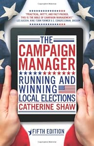 The Campaign Manager: Running and Winning Local Elections