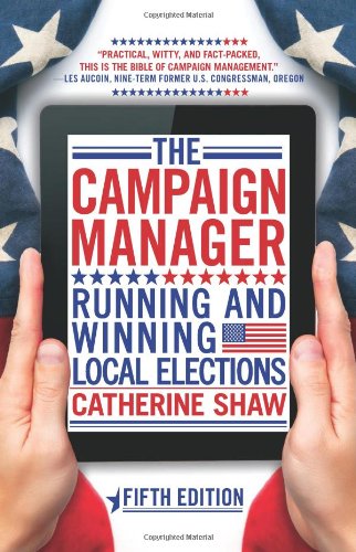 The Campaign Manager: Running and Winning Local Elections by Catherine Shaw