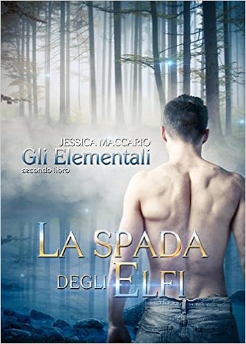 Jessica Maccario - Saga Gli Elementali vol. 2 - La spada degli elfi (2015)