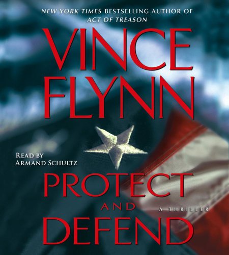 Protect and Defend: A Thriller by Vince Flynn