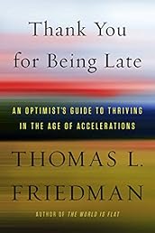 Thank You for Being Late: An Optimist's Guide to Thriving in the Age of Accelerations