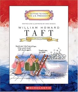 William Howard Taft: Twenty-Seventh President 1909-1913 (Getting to Know the U.S. Presidents)