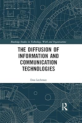 The Diffusion of Information and Communication Technologies (Routledge Studies in Technology, Work and Organizations)