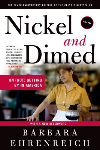 Nickel and Dimed: On (Not) Getting By in America by Barbara Ehrenreich