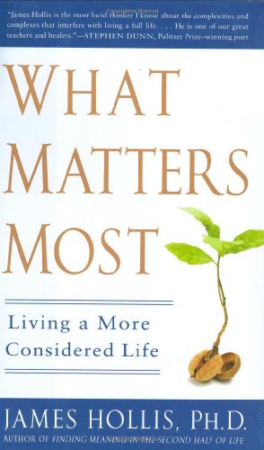 What matters most by James Hollis