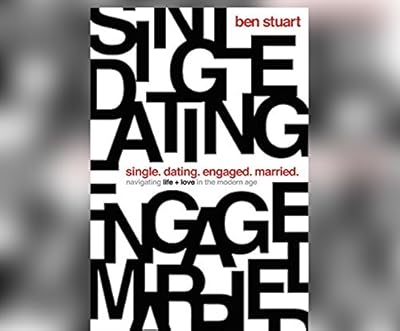 Single, Dating, Engaged, Married: Navigating Life and Love in the Modern Age