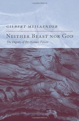 Neither Beast Nor God: The Dignity of the Human Person