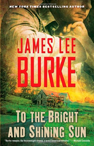 To the Bright and Shining Sun by James Lee Burke