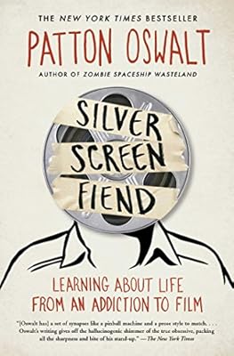 Silver Screen Fiend: Learning About Life from an Addiction to Film