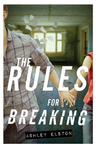 The Rules for Breaking by Ashley Elston