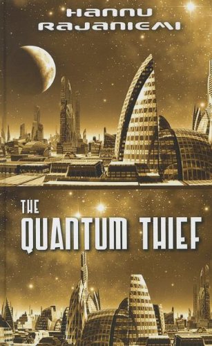 The Quantum Thief by Hannu Rajaniemi