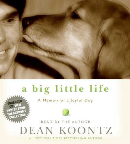 A Big Little Life: A Memoir of a Joyful Dog by Dean Koontz