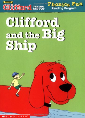 Clifford and the big ship (Clifford the big red dog) Phonics Fun Reading Program by Francie Alexander