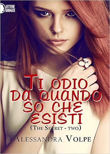 Alessandra Volpe - TheSecret-Two - Ti odio da quando so che esisti  (2016)