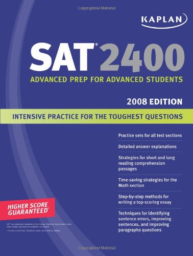 Kaplan SAT 2400, 2008 Edition: Advanced Prep for Advanced Students by Kaplan