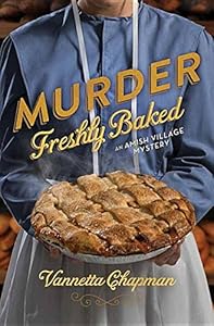 Murder Freshly Baked: An Amish Village Mystery