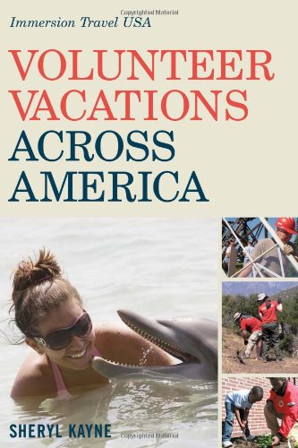 Volunteer Vacations Across America: Immersion Travel USA by Sheryl Kayne