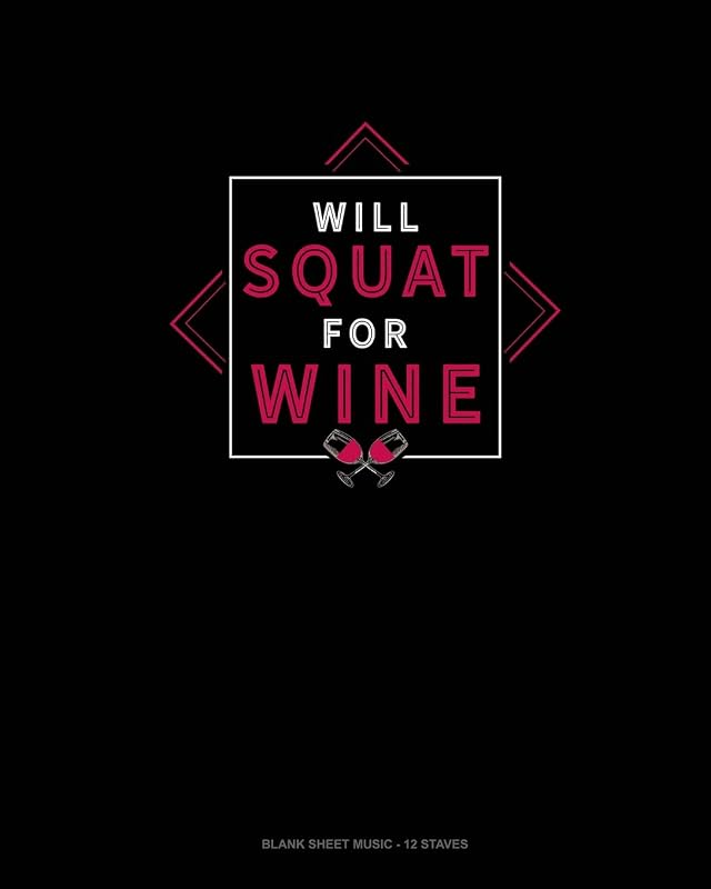 Will Squat For Wine: Blank Sheet Music - 12 Staves by Jeryx Publishing