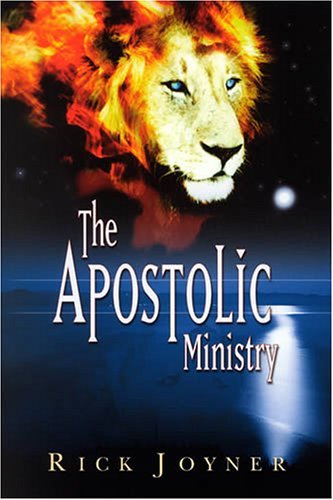 The Apostolic Ministry by Rick Joyner
