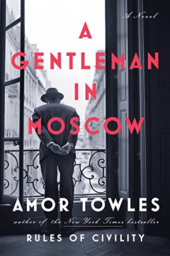A Gentleman in Moscow: A Novel by Amor Towles