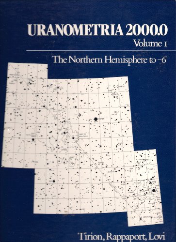 Uranometria 2000.0 Volume 1 - The Northern Hemisphere to Minus 6 Degrees by Wil Tirion