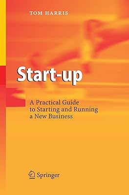 Start-up: A Practical Guide to Starting and Running a New Business