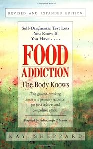 Food Addiction: The Body Knows: Revised &amp; Expanded Edition