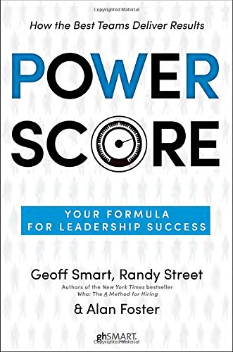Power Score: Your Formula for Leadership Success by Geoff Smart