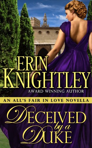 Deceived by a Duke - An All's Fair in Love Novella by Erin Knightley