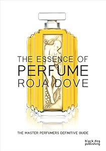 The Essence of Perfume by Roja Dove