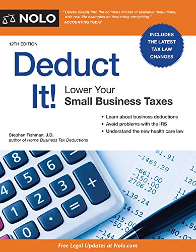 Deduct It!: Lower Your Small Business Taxes by Stephen Fishman JD