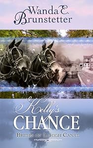 Kelly's Chance (Brides of Lehigh Canal, Book 1) by Wanda E. Brunstetter