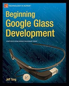 Beginning Google Glass Development by Jeff Tang