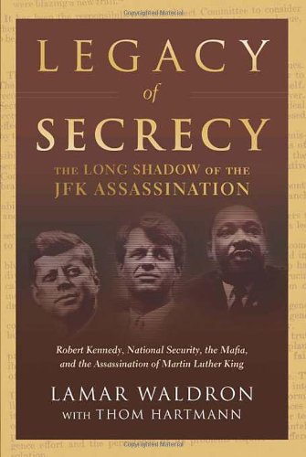 Legacy of Secrecy: The Long Shadow of the JFK Assassination by Lamar Waldron