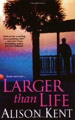 Larger Than Life by Alison Kent