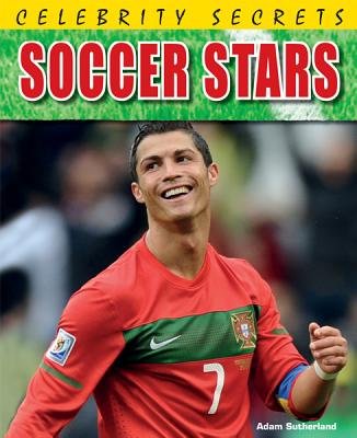 Soccer Stars (Celebrity Secrets) by Adam Sutherland