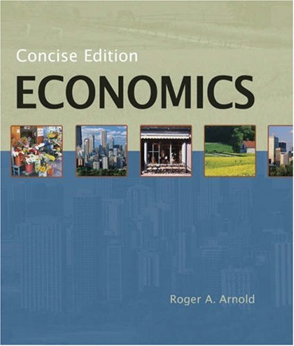 Economics, Concise Edition (with InfoTrac) (Available Titles CengageNOW) by Roger A. Arnold