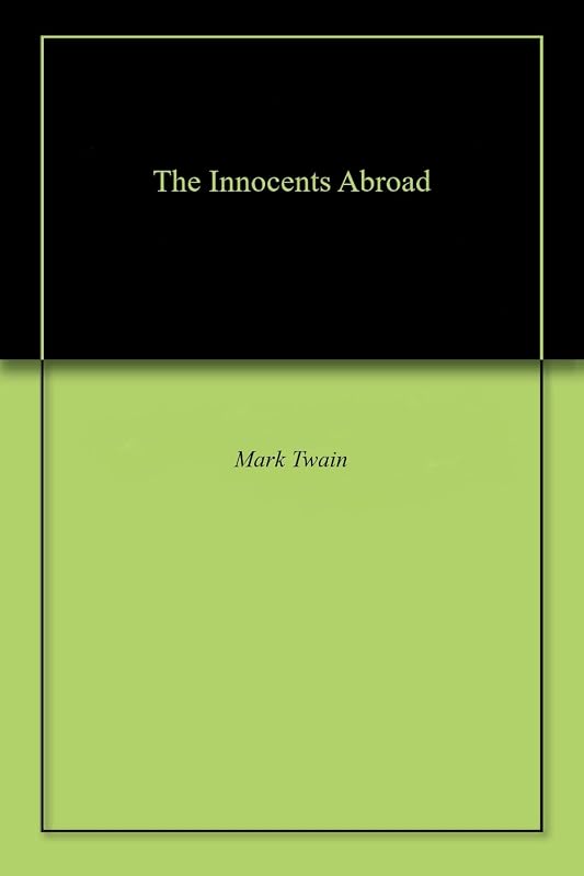 The Innocents Abroad by Mark Twain