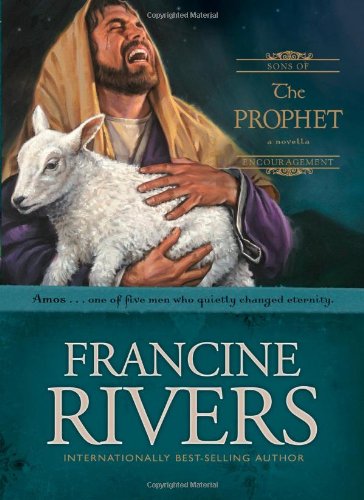 The Prophet: Amos by Francine Rivers