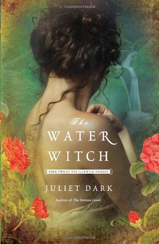 The Water Witch: A Novel by Juliet Dark