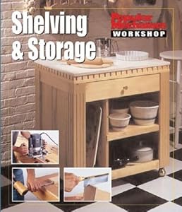 Popular Mechanics Workshop: Shelving & Storage by Popular Mechanics